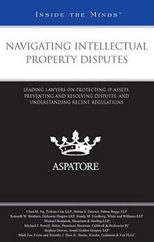 Paperback Navigating Intellectual Property Disputes: Leading Lawyers on Protecting IP Assets, Preventing and Resolving Disputes, and Understanding Recent Regulations (Inside the Minds) Book