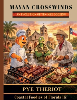 Paperback Mayan Crosswinds: An Evolution of Tex-Mex Cooking Book