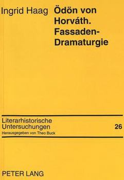 Oedoen Von Horváth. Fassaden-Dramaturgie: Beschreibung Einer Theatralischen Form