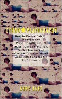 Paperback Ethno-Playography: How to Create Salable Ethnographic Plays, Monologues, & Skits from Life Stories, Social Issues, and Current Events-For Book