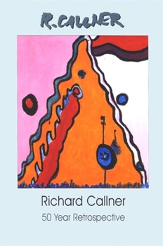 Paperback Richard Callner: 50 Year Retrospective Book