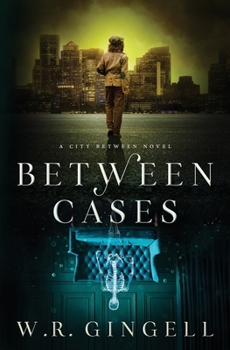 Between Cases (The City Between Book 7) - Book #7 of the City Between