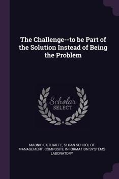 Paperback The Challenge--to be Part of the Solution Instead of Being the Problem Book