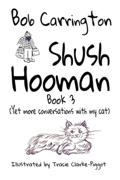Paperback Shush Hooman - Book 3 (Yet more conversations with my cat) Book