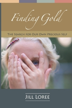 Paperback Finding Gold: The Search for Our Own Precious Self Book