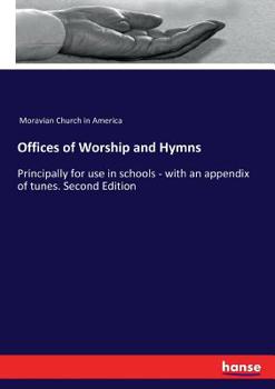 Paperback Offices of Worship and Hymns: Principally for use in schools - with an appendix of tunes. Second Edition Book