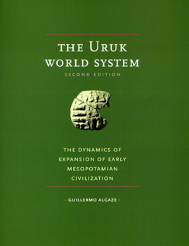 Paperback The Uruk World System: The Dynamics of Expansion of Early Mesopotamian Civilization, Second Edition Book