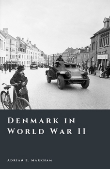 Denmark in World War II: Occupation, Resistance, and Survival (The Story of Denmark)