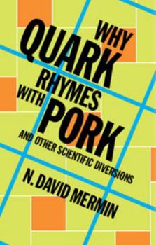 Hardcover Why Quark Rhymes with Pork: And Other Scientific Diversions Book