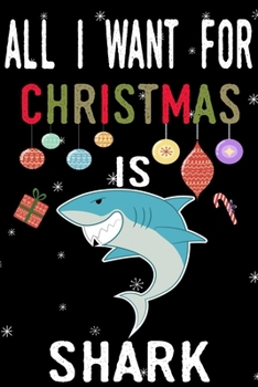 Paperback All I Want For Christmas Is Shark: Shark lovers Appreciation gifts for Xmas, Funny Shark Christmas Notebook journal Christmas Gift Book