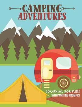 Paperback Camping Adventures Journal for Kids with Writing Prompts: Perfect Interactive Diary Scrapbook for Family Camping RV Trips or for Children Summer Camp Book