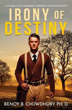 Paperback Irony of Destiny: A Young East German's Triumph Over Adversity Book