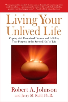 Paperback Living Your Unlived Life: Coping with Unrealized Dreams and Fulfilling Your Purpose in the Second Half of Life Book