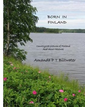 Born in Finland: Countryside pictures of Finland and about Helsinki