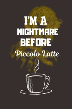 Paperback I'M A NIGHTMARE BEFORE Piccolo Latte: Ruled Notebook, Journal, Planner, 6"x9" Lined Pages,100 Pages Book