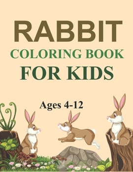 Paperback Rabbit Coloring Book For Kids Ages 4-12: Rabbit Coloring Book For Kids Book