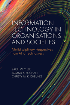 Hardcover Information Technology in Organisations and Societies: Multidisciplinary Perspectives from AI to Technostress Book