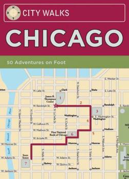 City Walks: Chicago: 50 Adventures On Foot - Book  of the City Walks