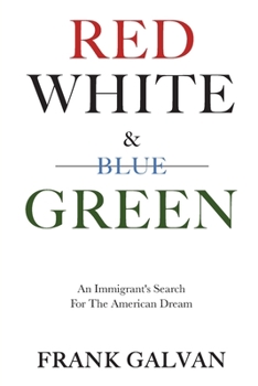 Red, White, and Green: An Immigrant's Search for the American Dream