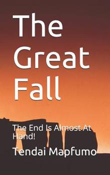 Paperback The Great Fall: The End Is Almost At Hand! Book