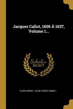 Paperback Jacques Callot, 1606 ? 1637, Volume 1... [French] Book