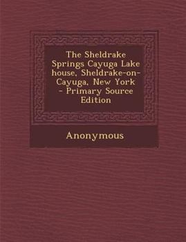 Paperback The Sheldrake Springs Cayuga Lake House, Sheldrake-On-Cayuga, New York Book