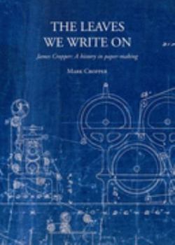 Hardcover The Leaves We Write On - James Cropper: a history in paper-making Book