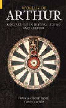 Paperback Worlds of Arthur: King Arthur in History, Legend and Culture Book