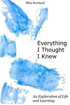 Paperback Everything I Thought I Knew: An Exploration of Life and Learning Book