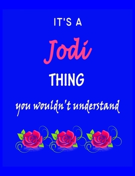 Paperback It's A Jodi Thing You Wouldn't Understand: Jodi First Name Personalized Journal 8.5 x 11 Notebook, Wide Ruled (Lined) blank pages Funny Cover for Girl Book