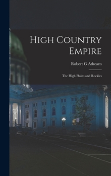 Hardcover High Country Empire; the High Plains and Rockies Book