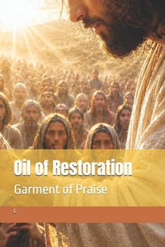 Oil of Restoration: Garment of Praise