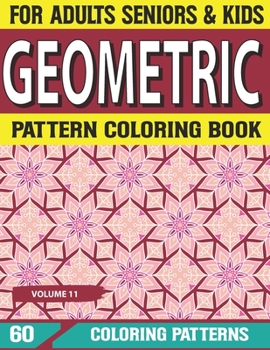 Paperback Geometric Pattern Coloring Book: Geometric Pattern Coloring Book for Adults Shapes and Patterns Coloring Book for Adults Volume-11 Book