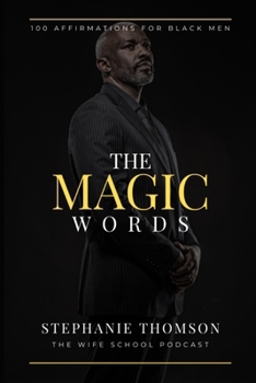 Paperback The Magic Words: 100 Affirmations for Black Men Book