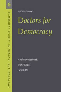 Paperback Doctors for Democracy: Health Professionals in the Nepal Revolution Book