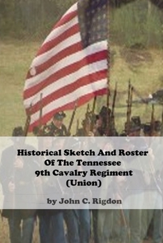 Paperback Historical Sketch And Roster Of The Tennessee 9th Cavalry Regiment (Union) Book