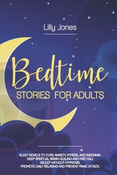 Paperback Bedtime Stories for Adults: Sleep Novels to Cure Anxiety, Stress, and Insomnia. Deep Spiritual Brain Healing and Fall Asleep Fast Without Hypnosis Book