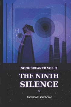 The Ninth Silence: Songbreaker Vol 3