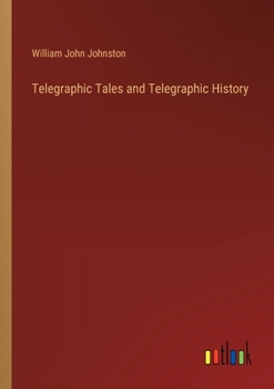 Paperback Telegraphic Tales and Telegraphic History Book