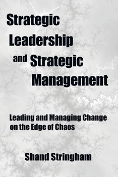 Paperback Strategic Leadership and Strategic Management: Leading and Managing Change on the Edge of Chaos Book