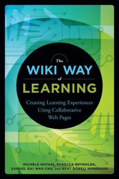 Paperback The Wiki Way of Learning: Creating Learning Experiences Using Collaborative Web Pages Book