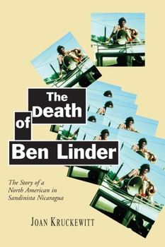 Hardcover The Death of Ben Linder: The Story of a North American in Sandinista Nicaragua Book