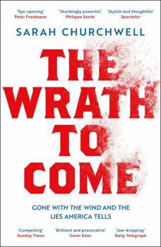 Paperback The Wrath to Come: Gone with the Wind and the Lies America Tells Book