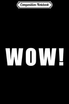 Composition Notebook: Wow  Journal/Notebook Blank Lined Ruled 6x9 100 Pages