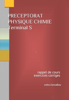 Paperback PRECEPTORAT PHYSIQUE CHIMIE Terminal s: Rappel de cours -Exercices corriges [French] Book