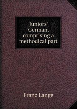 Paperback Juniors' German, Comprising a Methodical Part Book