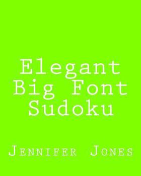 Paperback Elegant Big Font Sudoku: 80 Easy to Read, Large Print Sudoku Puzzles [Large Print] Book