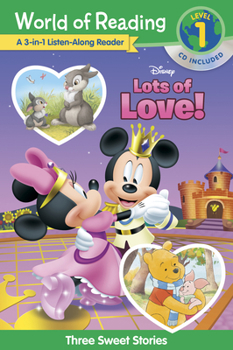 Paperback World of Reading: Disney's Lots of Love Collection 3-In-1 Listen Along Reader-Level 1: 3 Sweet Stories [With CD] Book