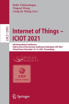 Paperback Internet of Things - Iciot 2021: 6th International Conference, Held as Part of the Services Conference Federation, Scf 2021, Virtual Event, December 1 Book