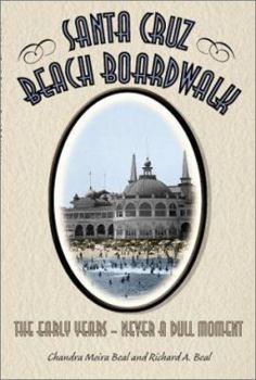 Hardcover Santa Cruz Beach Boardwalk: The Early Years-- Never a Dull Moment Book